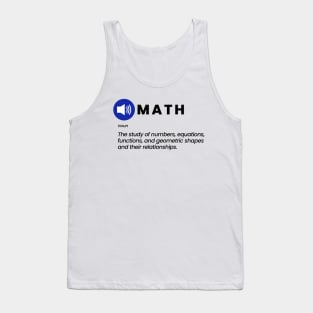 Math - The study of numbers, equations, functions, and geometric shapes and their relationships Tank Top